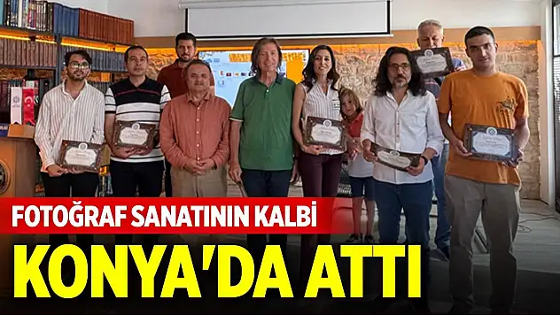 Fotoğraf sanatının kalbi Konya'da attı