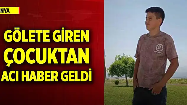 Konya'da gölete giren çocuktan acı haber geldi
