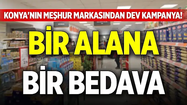 Konya'nın meşhur markasından dev kampanya! Bir alana bir bedava