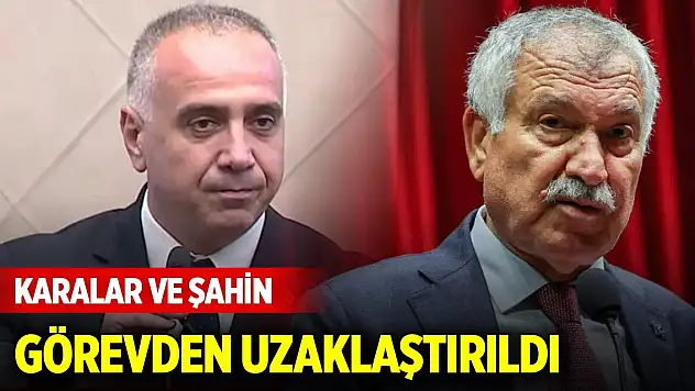 Zeydan Karalar ve Ahmet Şahin, görevden uzaklaştırıldı