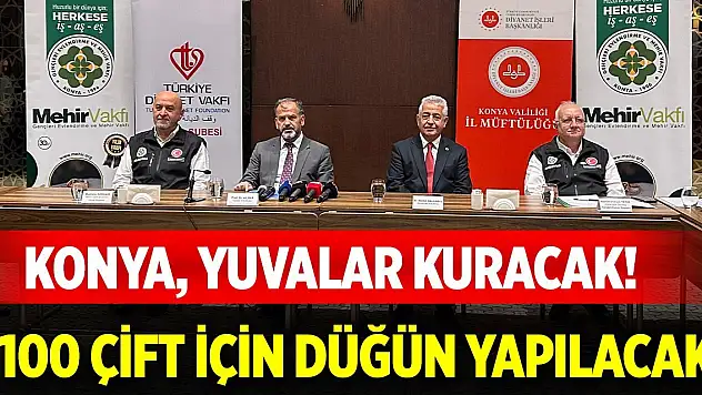 Konya, yuvalar kuracak! Yüz çift için düğün yapılacak
