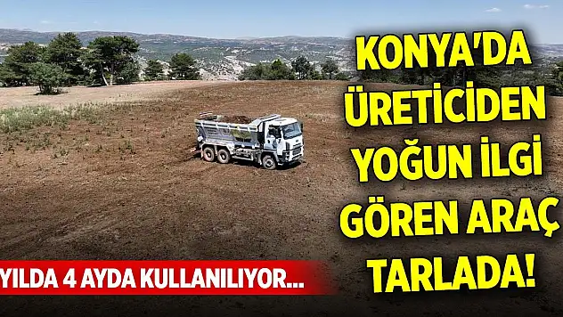 Yılda 4 ayda kullanılıyor... Konya'da üreticiden yoğun ilgi gören araç tarlada!