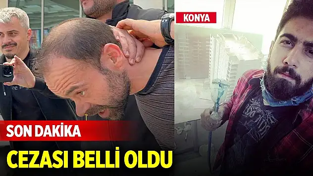 Konya'da mimarı öldüren sanığın cezası belli oldu