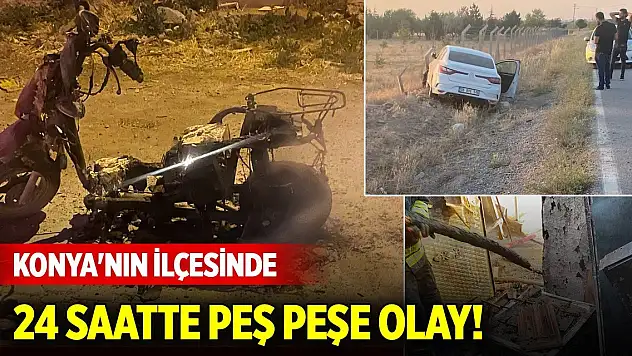 Konya'nın ilçesinde son 24 saatte peş peşe olaylar!