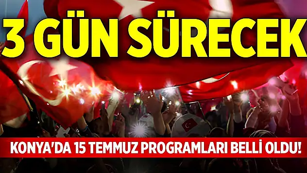 Konya'da 15 Temmuz programları belli oldu! 3 gün sürecek