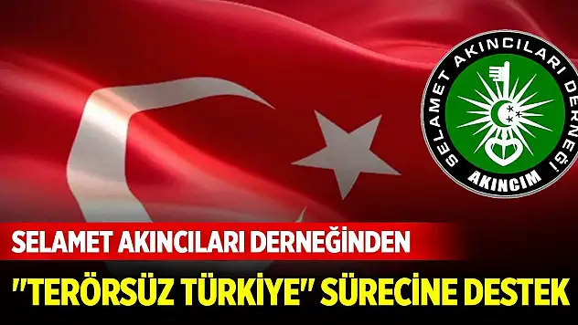 Selamet Akıncıları Derneğinden 'Terörsüz Türkiye' sürecine destek