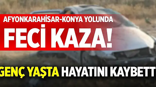 Afyonkarahisar-Konya yolunca feci kaza! Genç yaşta hayatını kaybetti