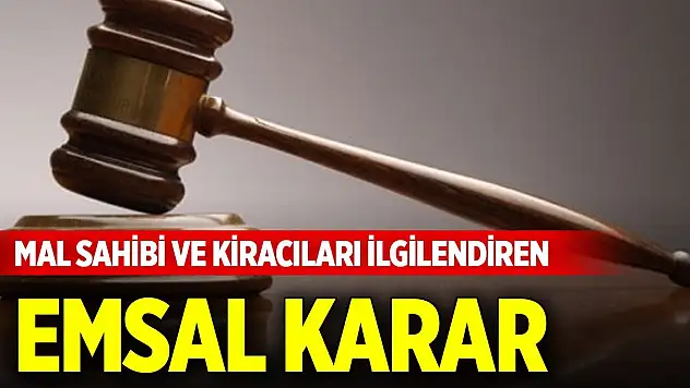 Mal sahibi ve kiracıları ilgilendiren emsal karar