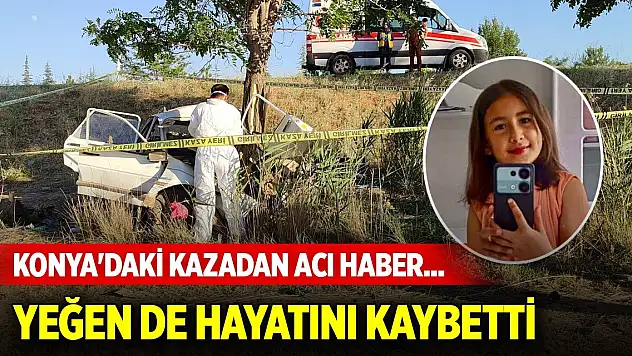 Konya'daki kazadan acı haber... Dayıdan sonra yeğen de hayatını kaybetti