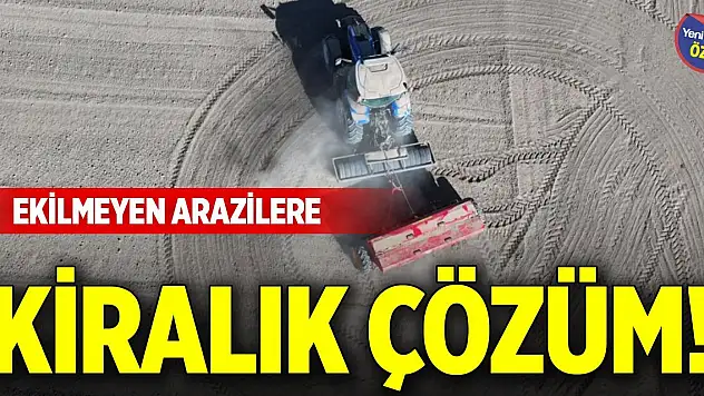 Ekilmeyen arazilere kiralık çözüm!