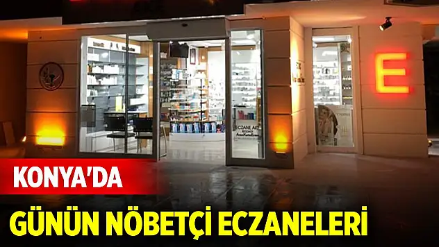 Konya'da günün nöbetçi eczaneleri (23 Ocak 2026)
