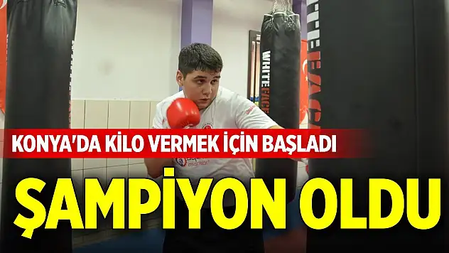 Konya'da kilo vermek için başladı şampiyon oldu
