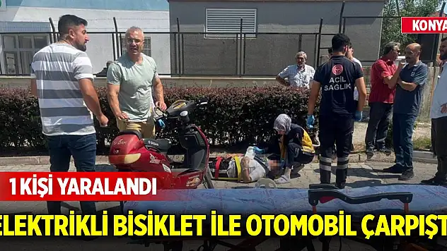 Konya'da elektrikli bisiklet ile otomobil çarpıştı: 1kişi yaralandı
