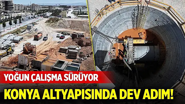 Konya altyapısında dev adım! Yoğun çalışma sürüyor