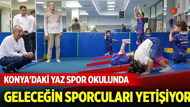 Konya'daki yaz spor okulunda geleceğin sporcuları yetişiyor