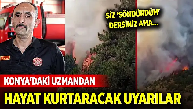 Konya'daki uzmandan yangında hayar kurtaracak uyarılar