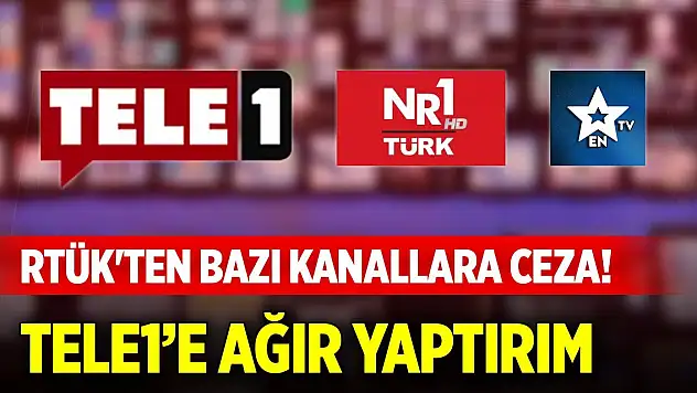 RTÜK'ten bazı kanallara ceza! TELE1'e ağır yaptırım