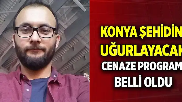 Konyalı şehit Muharrem Can'ın cenaze programı belli oldu