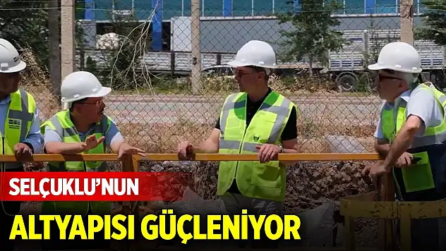 Selçuklu'nun altyapısı güçleniyor
