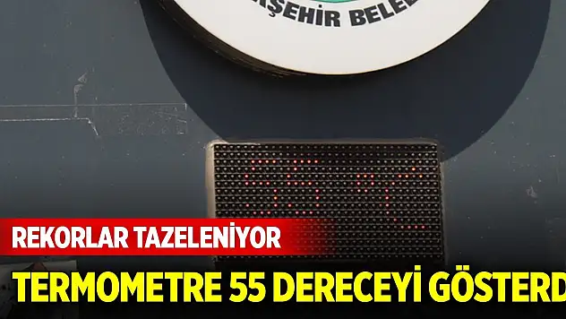 Rekorlar tazeleniyor... Termometreler 55 dereceyi gösterdi