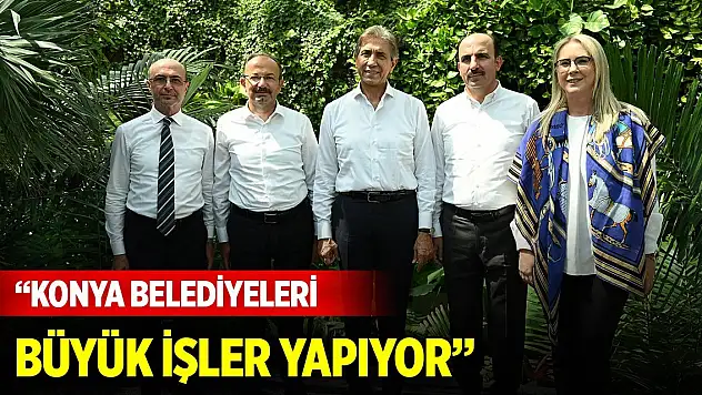 Demir: Konya'da belediyeler beklentilerin ötesinde büyük işler yapıyor