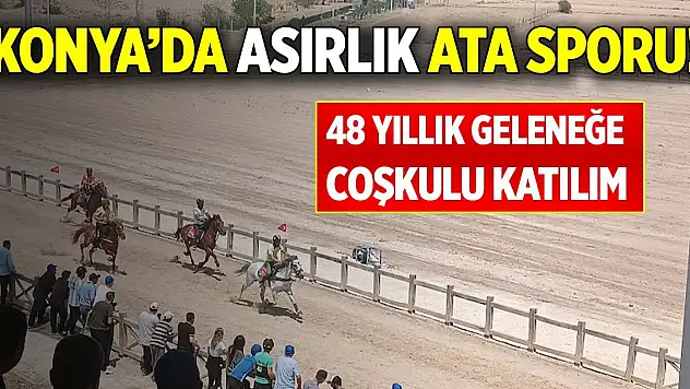 Konya'da asırlık ata sporu! 48 yıllık geleneğe coşkulu katılım