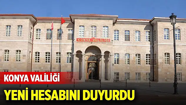 Konya Valiliği yeni hesabını duyurdu