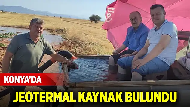Konya'da jeotermal kaynak bulundu