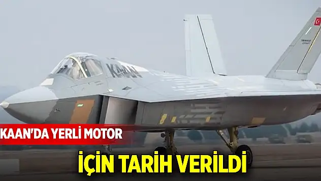 KAAN'da yerli motor için tarih verildi
