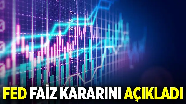 Son dakika! FED faiz kararını açıkladı