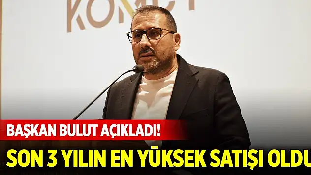 Başkan Bulut açıkladı! Konya'da son üç yılın en yüksek satışı oldu