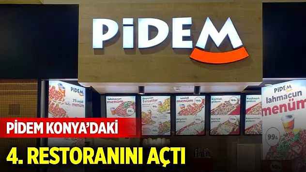 PİDEM Konya'daki dördüncü restoranını açtı