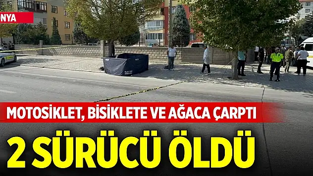 Konya merkezde motosiklet, bisiklete ve ağaca çarptı: 2 sürücü öldü