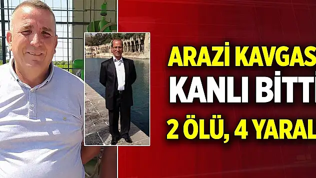 Arazi kavgası kanlı bitti: 2 ölü, 4 yaralı