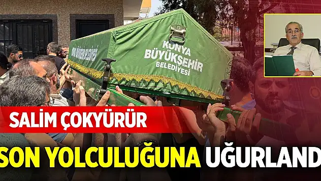 Salim Çokyürür son yolculuğuna uğurlandı