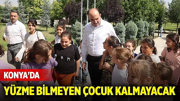 Konya'da yüzme bilmeyen çocuk kalmayacak