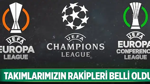 Takımlarımızın Avrupa'daki rakipleri belli oldu