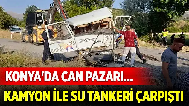 Konya'da can pazarı... Kamyon ile su tankeri çarpıştı