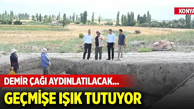 Demir Çağı aydınlatılacak... Konya'daki hüyük geçmişe ışık tutuyor