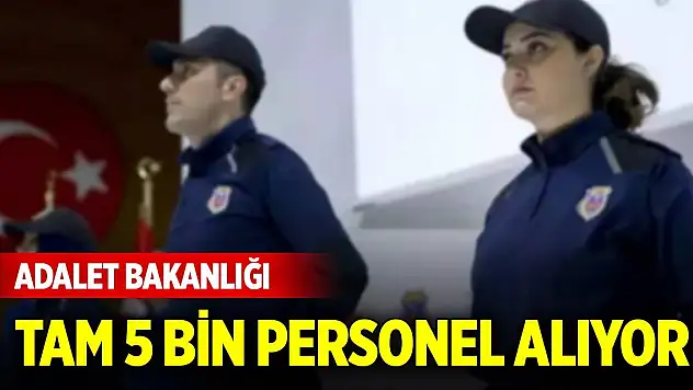 Adalet Bakanlığı tam 5 bin personel alıyor! İşte şartlar