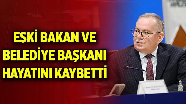 Eski bakan ve belediye başkanı hayatını kaybetti
