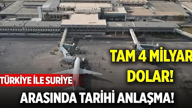 Türkiye ile Suriye arasında tarihi anlaşma! Tam 4 milyar dolar!