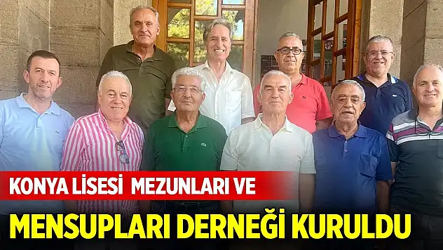 Konya Lisesi  Mezunları ve Mensupları Derneği kuruldu