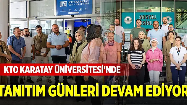 KTO Karatay Üniversitesi'nde tanıtım günleri devam ediyor