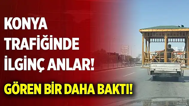 Konya trafiğinde ilginç anlar!