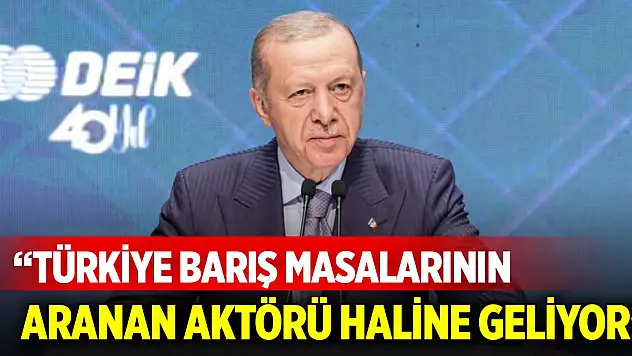 Cumhurbaşkanı Erdoğan: Türkiye barış masalarının aranan aktörü haline geliyor