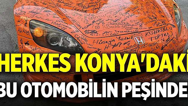 Herkes Konya'daki bu otomobilin peşinde!