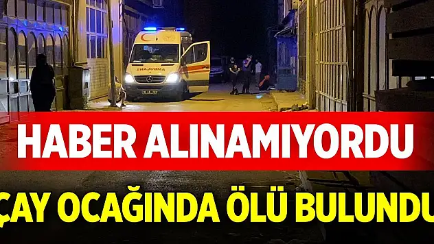 Bursa'da haber alınamıyordu, çay ocağında ölü bulundu