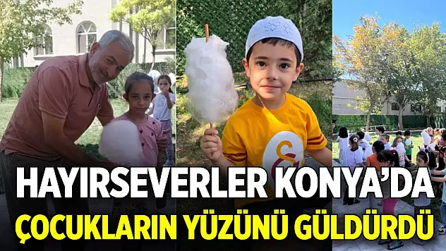Hayırseverler Konya'da çocukların yüzünü güldürdü
