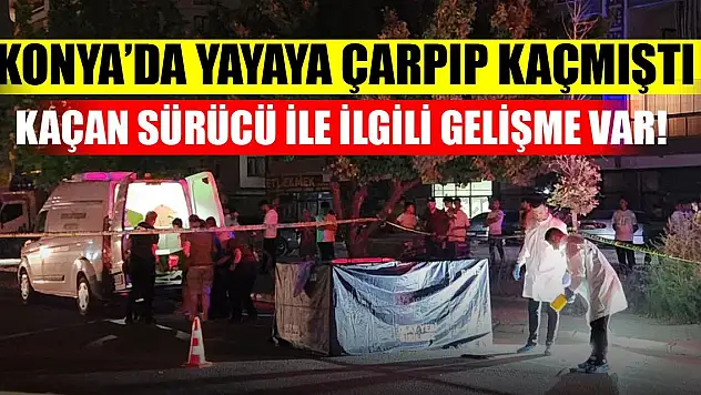 Konya'da yayaya çarpıp kaçan sürücü yakalandı